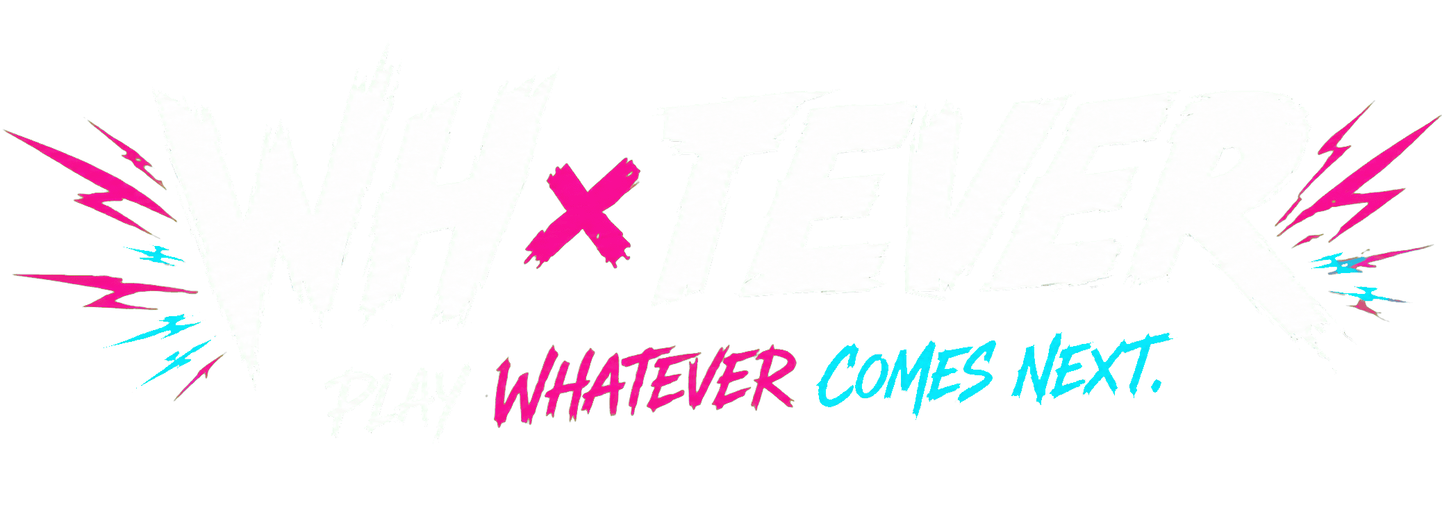 WHXTEVER — Play whatever comes next.